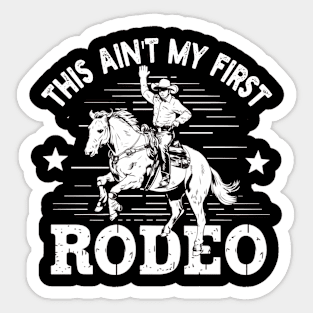 this Aint My First Rodeo Sticker